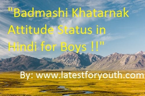 Badmashi Khatarnak Attitude Status